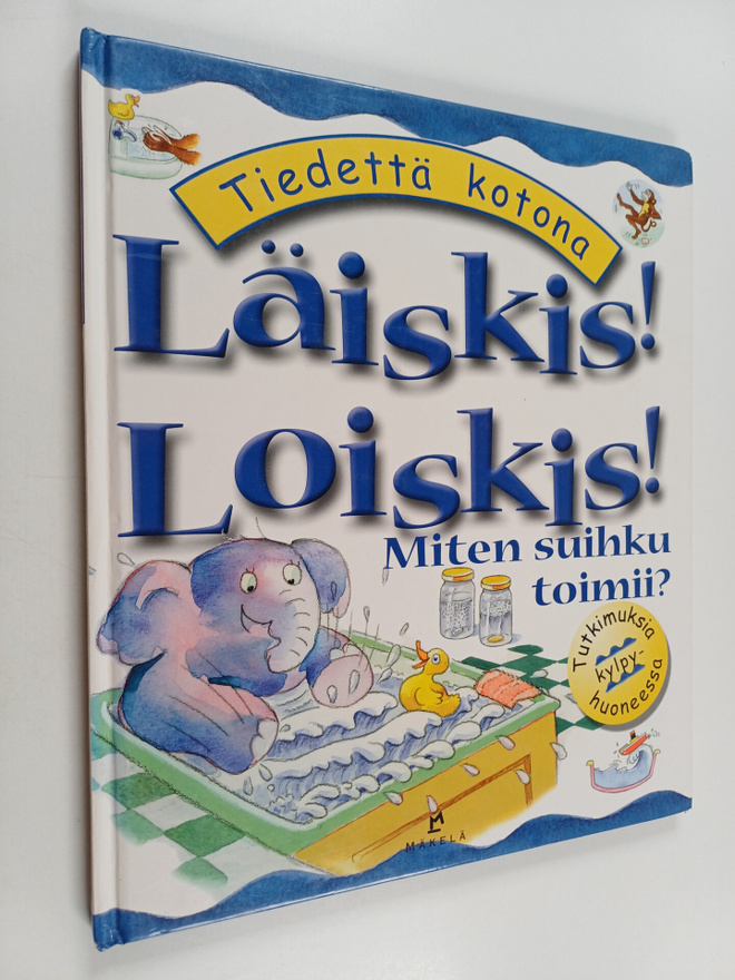 Janice Lobb : Läiskis! Loiskis! Miten suihku toimii?