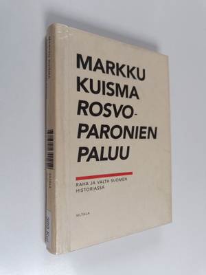Markku Kuisma : Rosvoparonien paluu : raha ja valta Suome...