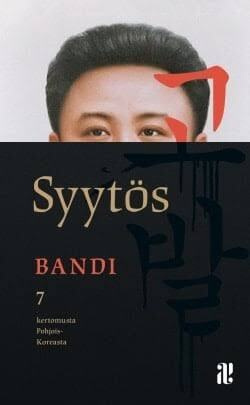 Bandi: Syytös - 7 kertomusta Pohjois-Koreasta (pokkari)