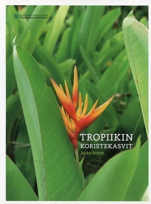 Jouko Antere: Tropiikin koristekasvit