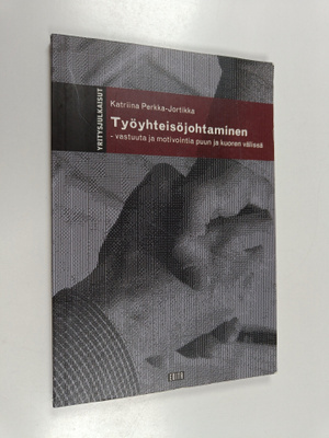 Katriina Perkka-Jortikka : Työyhteisöjohtaminen : vastuut...