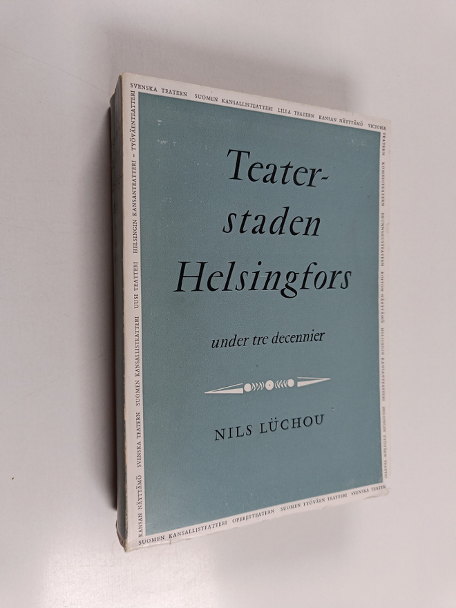 Nils Luchou : Teaterstaden Helsingfors under tre decennie...
