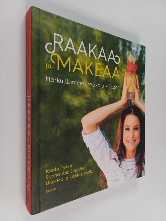Karita Tykkä : Raakaa ja makeaa : herkullisimmat raakajäl...