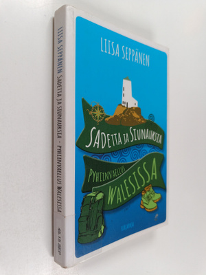 Liisa Seppänen : Sadetta ja siunauksia : pyhiinvaellus Wa...