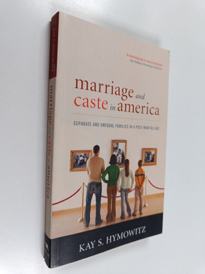 Kay S. Hymowitz : Marriage and Caste in America - Separat...