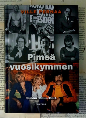 Ville Pernaa - Pimeä vuosikymmen: Suomi 1968-1981 (sid.)