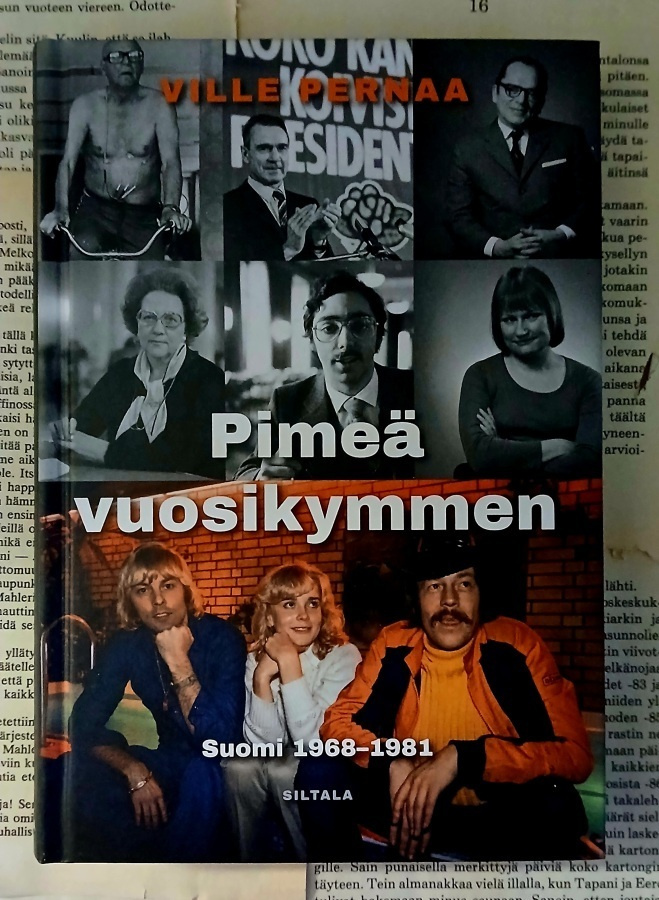 Ville Pernaa - Pimeä vuosikymmen: Suomi 1968-1981 (sid.)