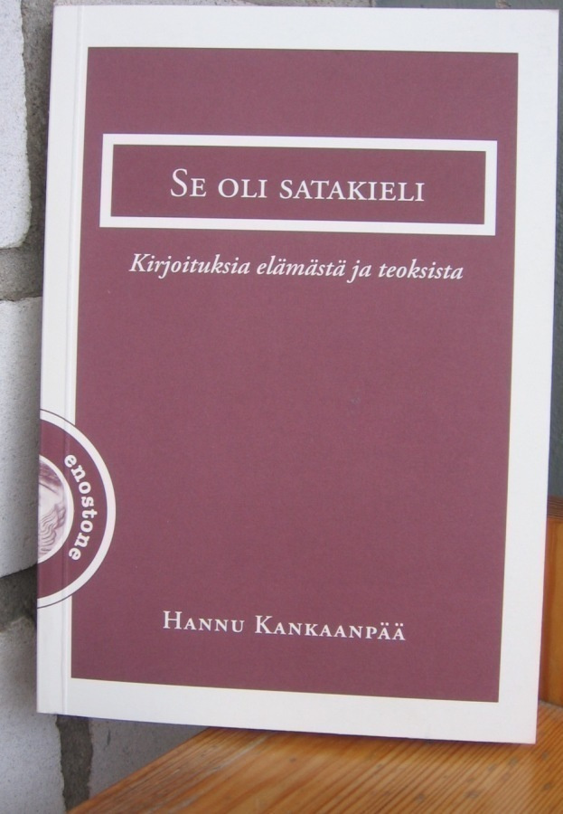 Hannu Kankaanpää: Se oli satakieli, Enostone 2003. 151 s.