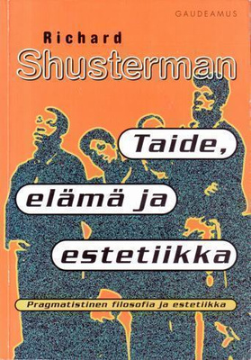 Richard Shusterman: TAIDE ELÄMÄ JA ESTETIIKKA