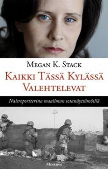 Megan K. Stack - Kaikki tässä kylässä valehtelevat