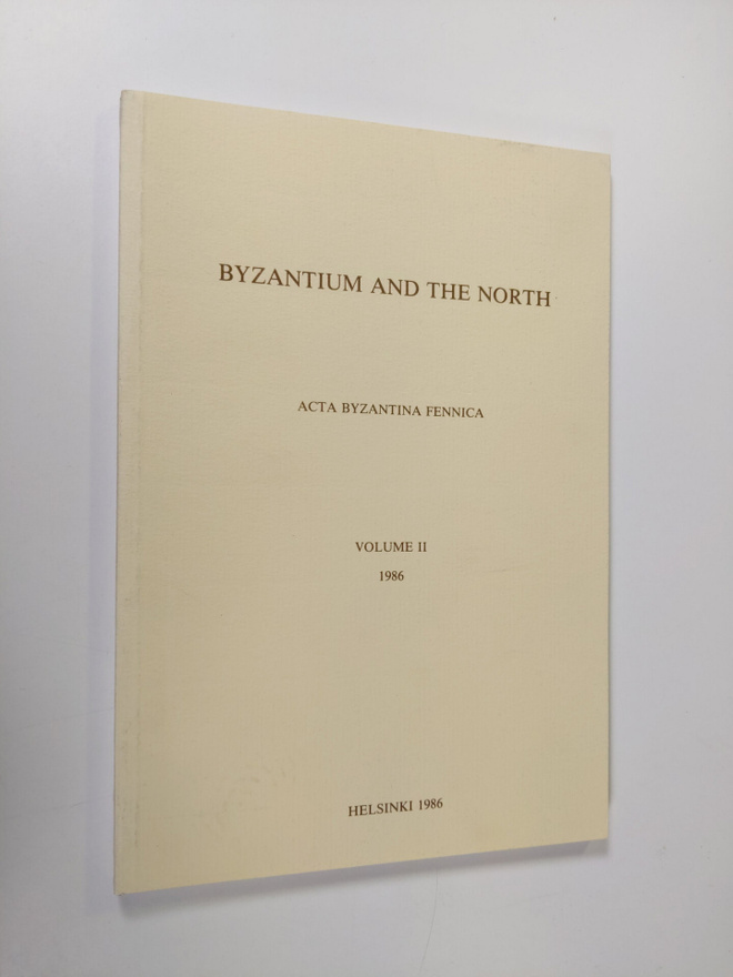 Byzantium and the North : Acta Byzantina Fennica Vol. 2
