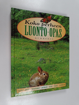 Koko perheen luonto-opas : kasvit, sienet, pieneläimet, p...