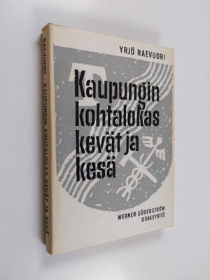Yrjö Raevuori : Kaupungin kohtalokas kevät ja kesä