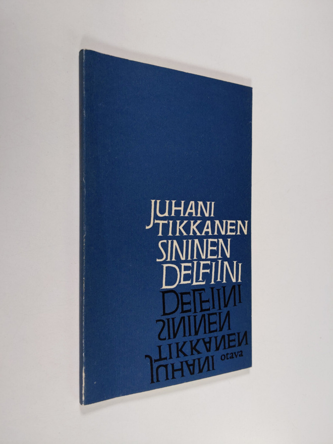 Juhani Tikkanen : Sininen delfiini : Runoja