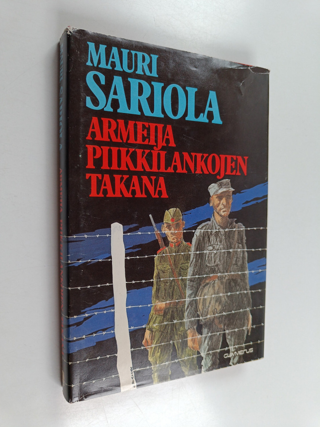 Mauri Sariola : Armeija piikkilankojen takana : suomalais...