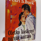 Pearl S Buck : Oletko käskenyt päivän koittaa - pikkukuva 1