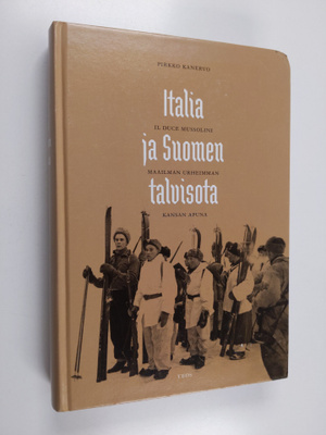 Pirkko Kanervo : Italia ja Suomen talvisota : Il Duce Mus...