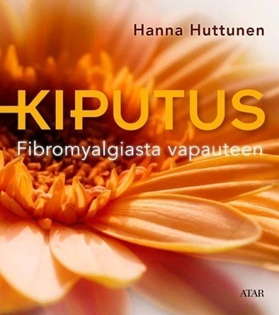 Hanna Huttunen: Kiputus - Fibromyalgiasta vapauteen