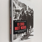Sven T. Arneberg ym. : Vi dro mot nord - tyskernes skildr... - pikkukuva 1