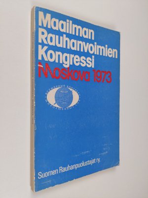 Maailman rauhanvoimien kongressi Moskova, 25-31.10.1973 :...