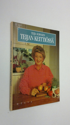 Teija Sopanen : Teijan keittiössä