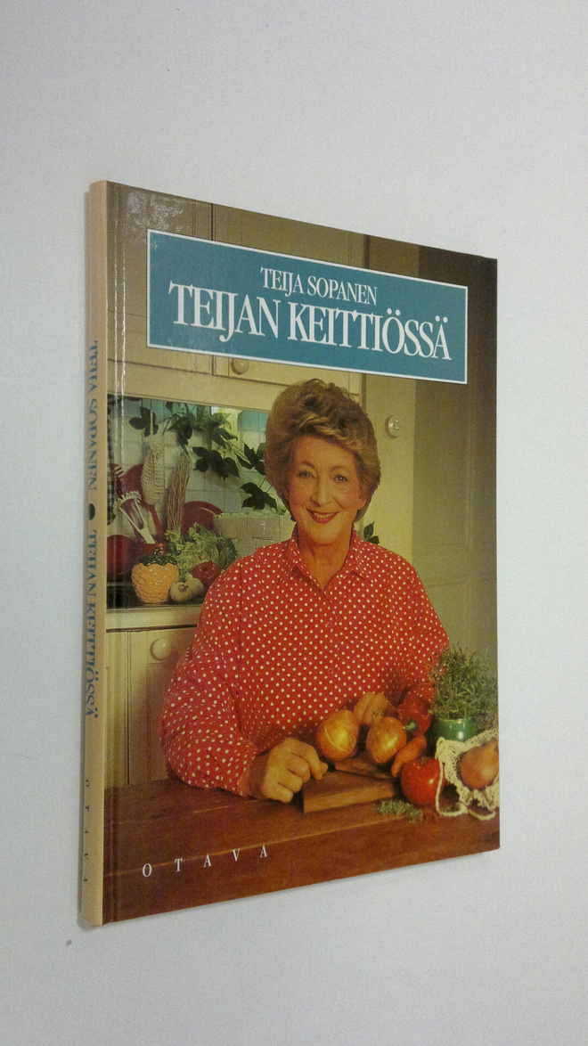 Teija Sopanen : Teijan keittiössä