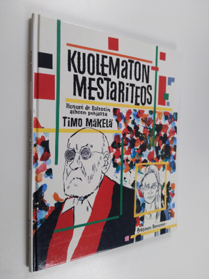 Timo Mäkelä : Kuolematon mestariteos : Honore de Balzacin...