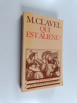 Maurice Clavel : Qui est aliene? Critique et metaphysique...