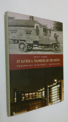 Antti Tuuri : Oy Alfred A. Palmberg Ab 100 vuotta : sukup...