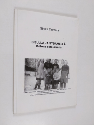 Sirkka Tieranta : Sisulla ja sydämellä : kotona sota-aikana