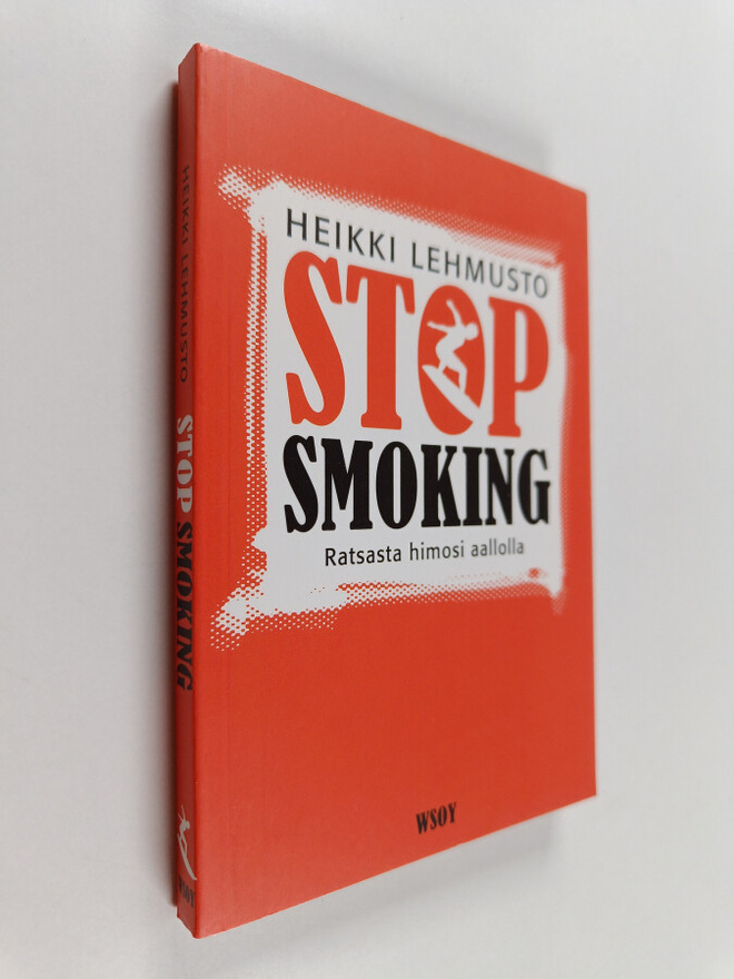Heikki Lehmusto : Stop smoking : ratsasta himosi aallolla