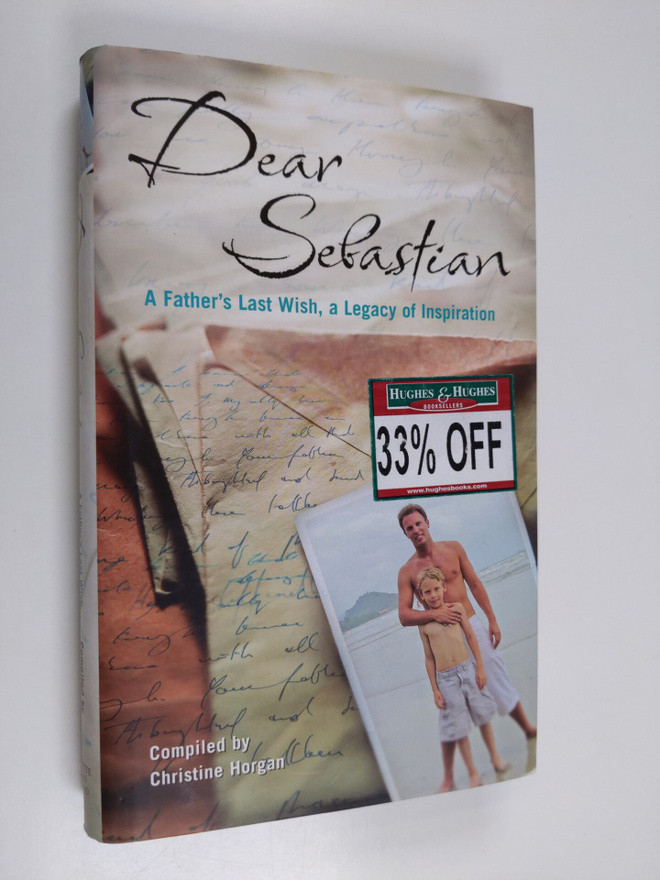 Dear Sebastian : a father's last wish, a legacy of inspir...