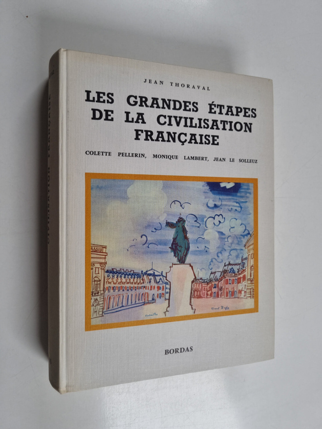 Jean Thoraval : Les grandes etapes de la civilisation fra...