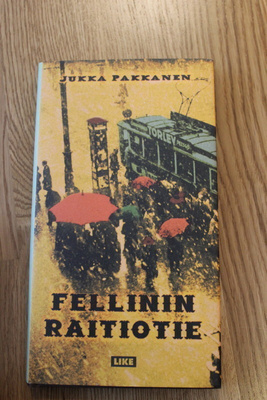 Pakkanen Jukka : Felliinin raitiotie