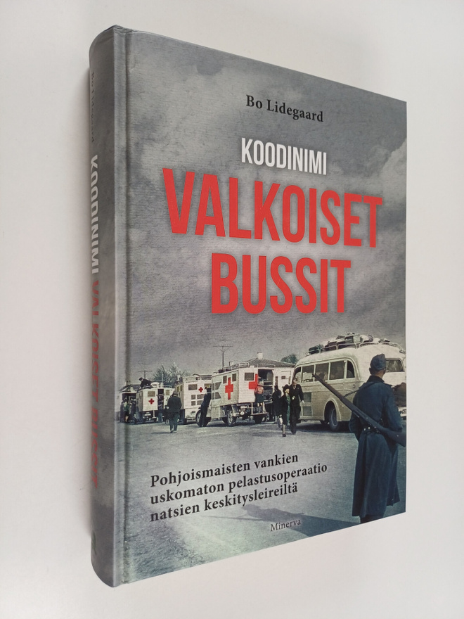 Bo Lidegaard : Koodinimi Valkoiset bussit : pohjoismaiste...