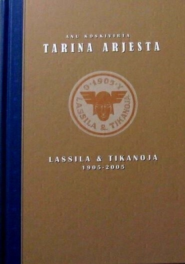 Tarina arjesta Lassila & Tikanoja 1905...2005