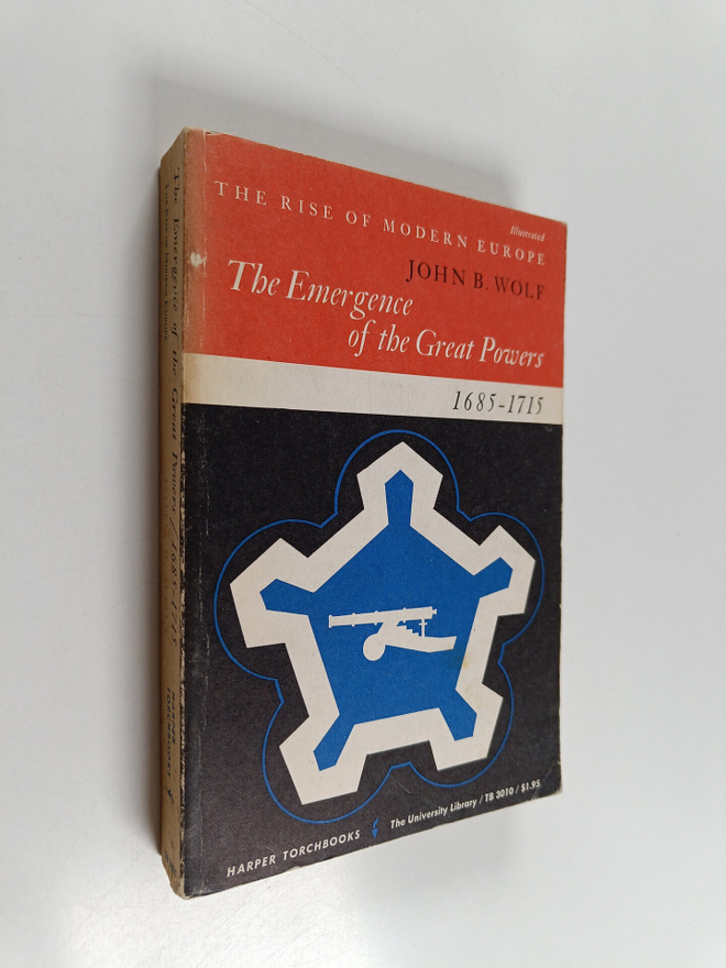 John B. Wolf : The emergence of the great powers 1685-1715