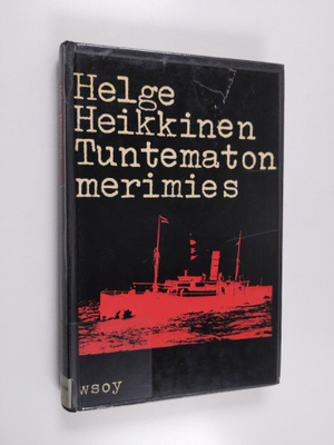Helge Heikkinen : Tuntematon merimies : Suomen kauppalaiv...