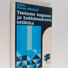 Klaus (toim.) Mäkelä : Tieteen vapaus ja tutkimuksen etiikka - pikkukuva 1