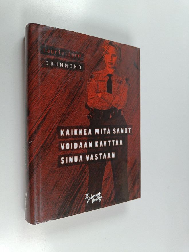 Laurie Lynn Drummond : Kaikkea mitä sanot voidaan käyttää...
