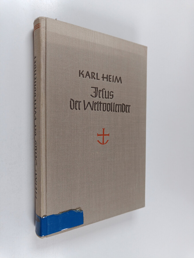 Karl Heim : Jesus der Weltvollender : der Glaube an die V...