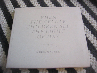 Mirel Wagner - When The Cellar Children See The Light Of Day