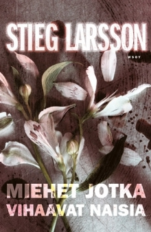 Stieg Larsson - Miehet jotka vihaavat naisia