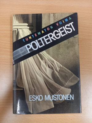Esko Mustonen: Tuntematon voima - Poltergeist