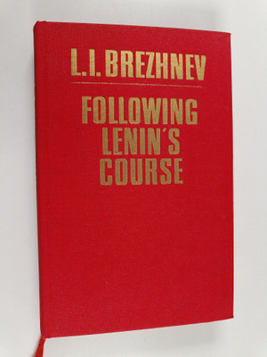 Leonid Il'ich Brezhnev : Following Lenin's Course - Speec...
