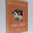 Yrjö (toim.) Kaijärvi : Sana ja aika : suomalaisten kirja... - pikkukuva 1