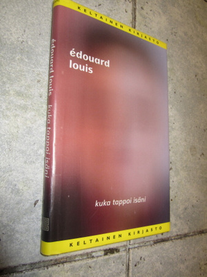 Edouard Louis : Kuka tappoi isäni