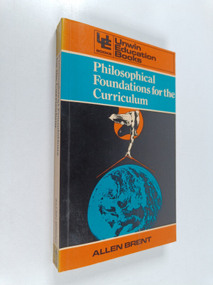 Allen Brent : Philosophical foundations for the curriculum