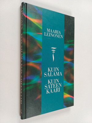 Maaria Leinonen : Kuin salama, kuin sateenkaari