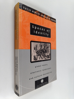 David Morley : Spaces of identity : global media, electro...